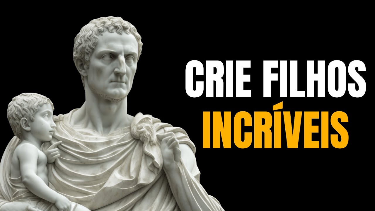 Ensinamentos ESTOICOS para criar FILHOS INCRÍVEIS