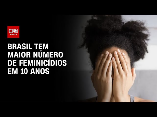 Brasil tem maior número de feminicídios dos últimos 10 anos, diz pesquisa | AGORA CNN
