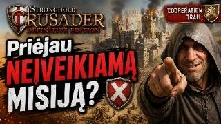 EP 57: Priėjau NEĮVEIKIAMĄ MISIJĄ? - Stronghold Crusader: DEFINITIVE EDITION!