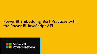 Power BI Dev Camp Session 35 - Power BI Embedding Best Practices with the Power BI JavaScript API