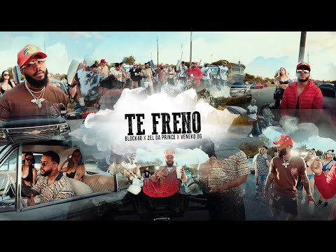 TE FRENO 〰️ BLOCK40 ❌ ZEL DA PRINCE ❌ VENEKO OG