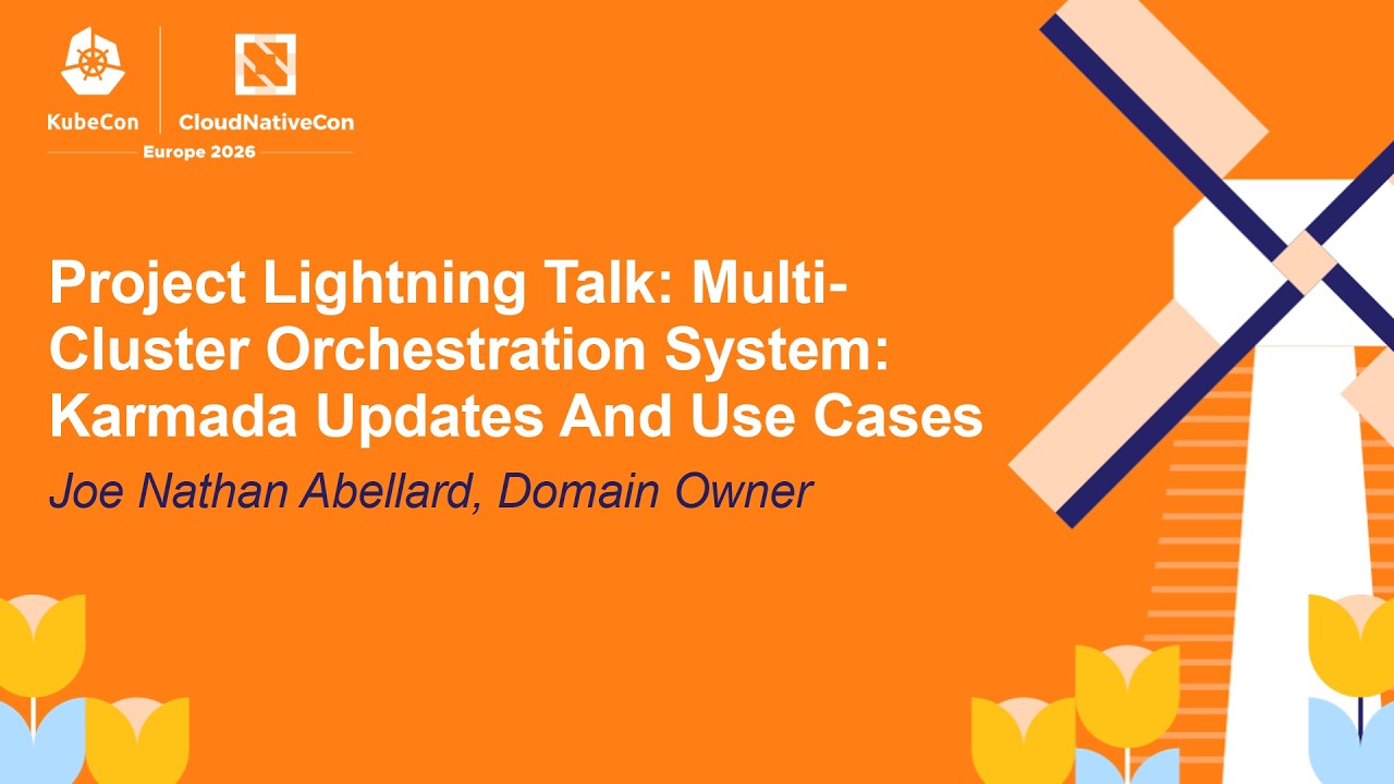 Project Lightning Talk: Multi-Cluster Orchestration System: Karmada Updates A... Joe Nathan Abellard