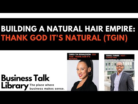 #96- Building A Natural Hair Empire with Chris-Tia Donaldson, CEO of TGIN (Thank God It's Natural)