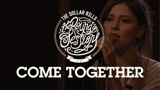 The Dollar Bills - Come Together - The Round Sessions