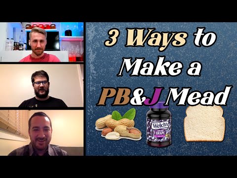 3 Ways to Make a PB&J Mead!