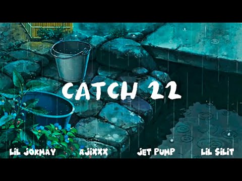 Lil Jokmay,Ajixxx,Jet Pump,Lil $ilit - Catch 22 [Official Lyric Video]