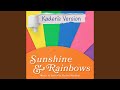 Sunshine & Rainbows (Kaden's Version)