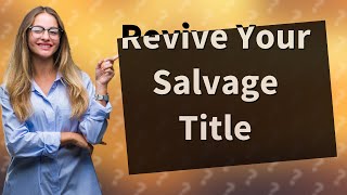 Can you remove a salvage title in California?