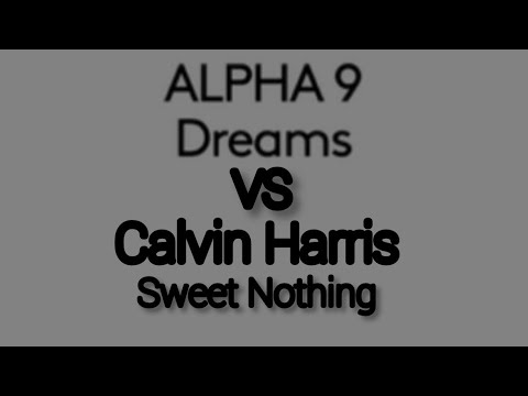 Alpha 9 Vs Calvin Harris - Dreams Vs Sweet Nothing (Dj Nahum Mashup Remake )