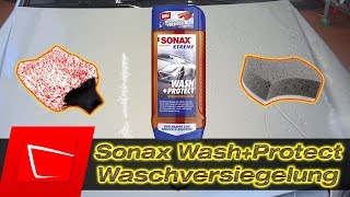 SONAX XTREME Wash+Protect Test - Shampoo mit Versiegelung- Waschversiegelung