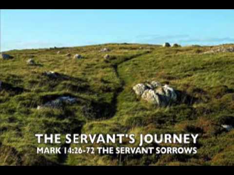 Mark 14:26-72: The Servant Sorrows