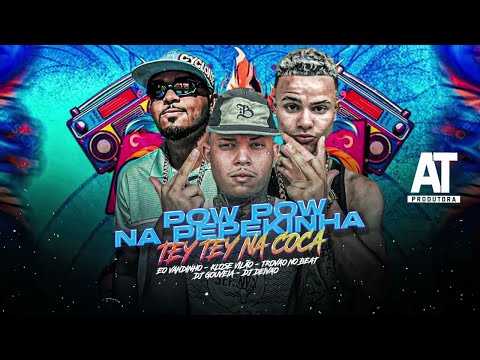 KLOSE VILÃO, EO VANDINHO, TROVÃO NO BEAT, DEIVÃO E DJ GOUVEIA - POW POW NA PEPEKINHA TEY TEY NA COCA