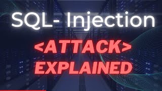 SQL-Injection Attack | Explained by Cyber security Professional