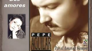 Dos amores /  Pepe Aguilar