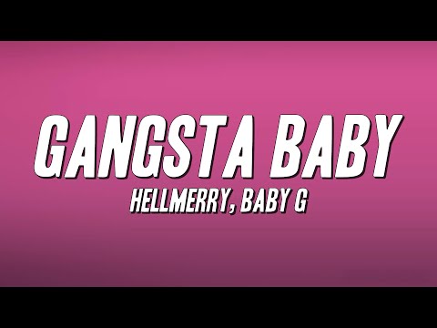 HELLMERRY, Baby G - Gangsta Baby (Lyrics)