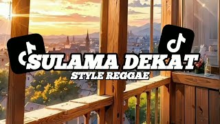 Download lagu DJ SULAMA DEKAT STYLE REGGAE SLOW MENGKANE VIRAL TIKTOK 2024 mp3