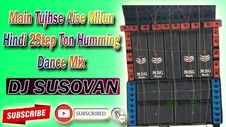 Download lagu Dj Susovan Remix - Main Tujhse Aise Milun (Hindi 2Step Ton Humming Dance Mix 2021) - mp3