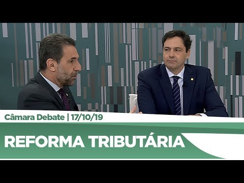 Deputados debatem proposta de reforma tributária