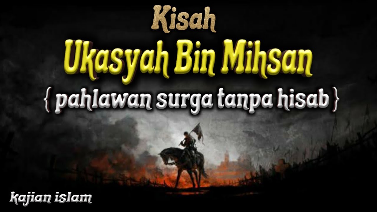 kisah sahabat sahabat nabi muhammad saw - "Ukasyah Bin Mihsan Ra"