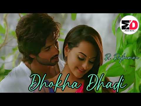 Dhokha Dhadi_ R Rajkumar | Shahid Kapoor | Sonakshi Sinha | @MUSICWORLD786