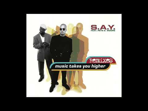 S.A.Y. feat. Pete D. Moore - Music Takes You Higher (Club Remix)