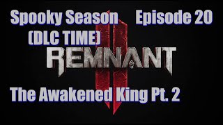 Remnant II - ft. HallowedSpectre - Ep. 20 | The Awakened King Pt. 2