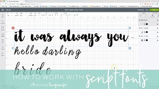 How To Work With Script Style Fonts In Cricut Design Space!