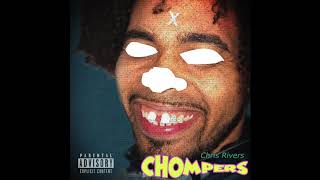 Chris Rivers  -  Chompers