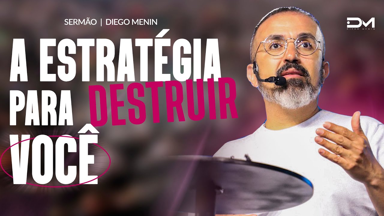 A ESTRATÉGIA PARA DESTRUIR VOCÊ - #DIEGOMENIN | SERMÃO