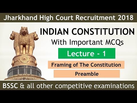 Indian Constitution Lecture 1 (Preamble, Framing) For Jharkhand High Court 2018, BSSC and all exams. Video