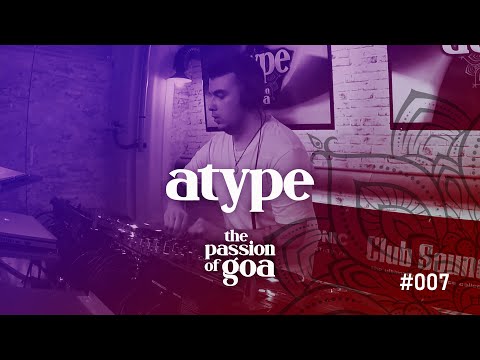 ATYPE - The Passion Of Goa | Stampfen!!! Vol.7 - Goa, PsyTrance