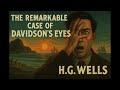 THE REMARKABLE CASE OF DAVIDSON'S EYES, H G Wells