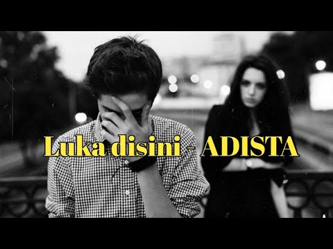 Adista - Luka Disini (lirik) dan Terjemahanya