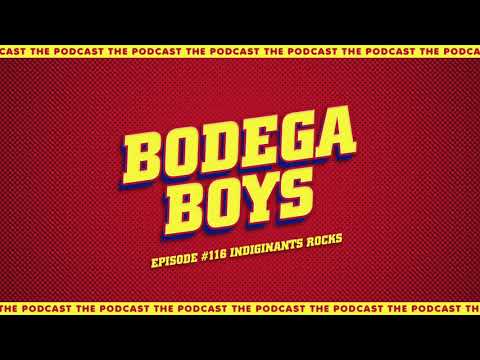 Bodega Boys Ep 116: Indiginants rocks