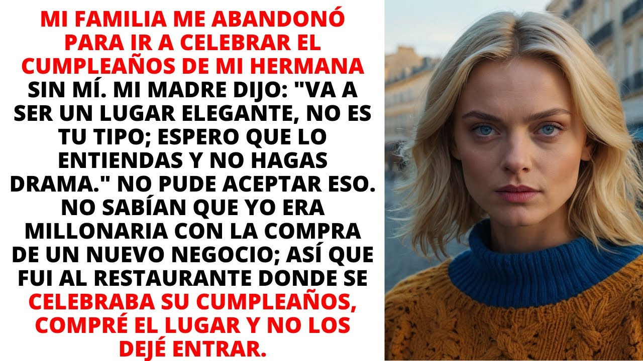 MI FAMILIA ME ABANDONÓ PARA IR A CELEBRAR EL CUMPLEAÑOS DE MI HERMANA SIN MÍ. MI MADRE DIJO...