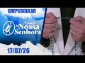 Terço De Nossa Senhora Crepuscular 17 07 2026