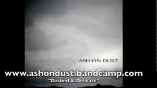 Ash On Dust Dash & Delicate