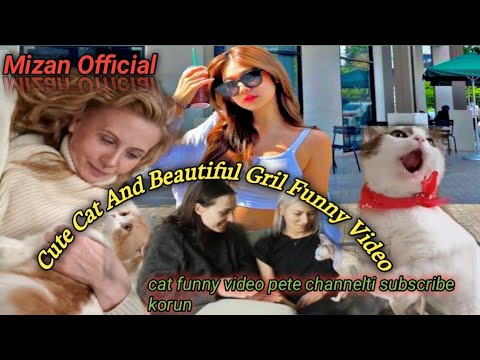 Cute Cat And Beautiful Gril Funny Video....