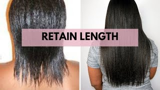 RETAIN LENGTH - 7 BEST TIPS TO RETAIN LENGTH FOR HAIR GROWTH | RELAXED HAIR