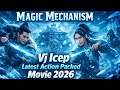 Vj Icep LATEST ACTION PACKED MOVIE 2026 MAGIC MECHANISM Vjjunior Vjemmy