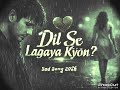 Dil Todna Hi Tha To Dil Se Lagaya Kyon Sad Hindi Song 2026 Heartbroken Love Story Song