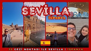 Sevilla Gezi Rehberi | 35 Gezi Noktası ile Sevilla'yı Anlatıyoruz | Endülüs'ün B