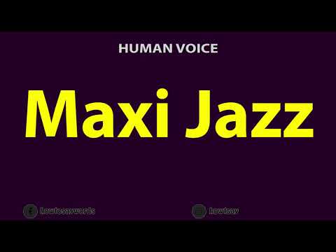 How to Pronounce Maxi Jazz