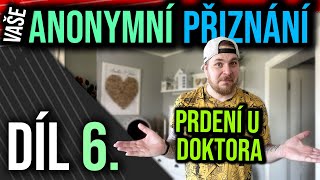 Anonymní přiznání - Díl 6. - Prdění u doktora