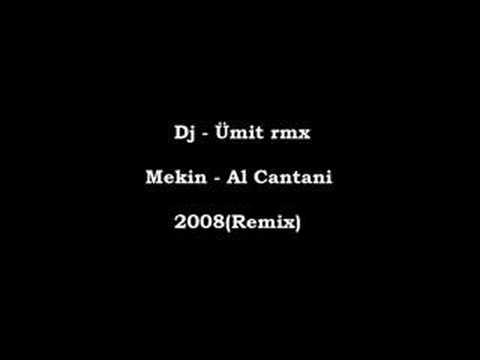 Dj - Ümit rmx vs.Mekin - Al Cantani 2008(REMIX)