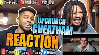 Upchurch - CHEATHAM (Reaction Video)
