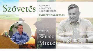 Weisz Miklóssal a gazdálkodók utánpótlásáról - Szóvetés podcast 2. évad 19. epizód