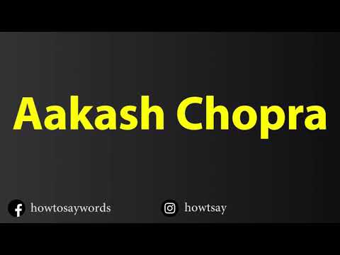 How To Pronounce Aakash Chopra