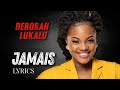 Déborah Lukalu JAMAIS Paroles Officielles Lyrics Vidéo Amapiano Jesuslovesyou Gospel2025