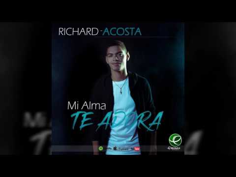 Richard Acosta - Mi Alma Te Adora